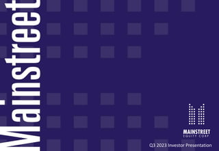 1
© All Rights Reserved - MAINSTREET EQUITY CORP. TSX:MEQ
Q3 2023 Investor Presentation
 