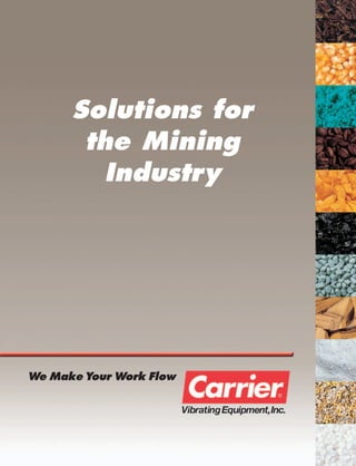 We Make Your Work Flow
Solutions for
the Mining
Industry
 