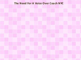 The Need For A Voice Over Coach NYC
 