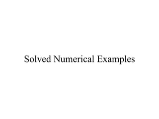 Solved Numerical Examples
 