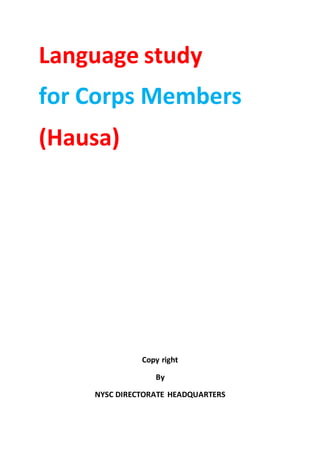 Language study
for Corps Members
(Hausa)
Copy right
By
NYSC DIRECTORATE HEADQUARTERS
 