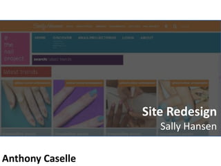 Site Redesign
Sally Hansen
Anthony Caselle
 