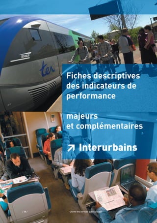 Fiches descriptives
des indicateurs de
performance
majeurs
et complémentaires
≥ Interurbains
/ 38 / Charte des services publics locaux
 