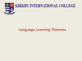 Language Learning Theories
 