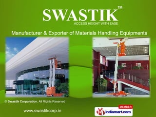 Manufacturer & Exporter of Materials Handling Equipments




© Swastik Corporation, All Rights Reserved


             www.swastikcorp.in
 
