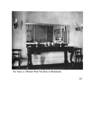 46
The Table is a Present From The Duke of Devonshire.
 