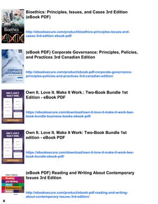 Bioethics: Principles, Issues, and Cases 3rd Edition
(eBook PDF)
http://ebooksecure.com/product/bioethics-principles-issues-and-
cases-3rd-edition-ebook-pdf/
(eBook PDF) Corporate Governance: Principles, Policies,
and Practices 3rd Canadian Edition
http://ebooksecure.com/product/ebook-pdf-corporate-governance-
principles-policies-and-practices-3rd-canadian-edition/
Own It. Love It. Make It Work.: Two-Book Bundle 1st
Edition - eBook PDF
https://ebooksecure.com/download/own-it-love-it-make-it-work-two-
book-bundle-business-books-ebook-pdf/
Own It. Love It. Make It Work: Two-Book Bundle 1st
edition - eBook PDF
https://ebooksecure.com/download/own-it-love-it-make-it-work-two-
book-bundle-ebook-pdf/
(eBook PDF) Reading and Writing About Contemporary
Issues 3rd Edition
http://ebooksecure.com/product/ebook-pdf-reading-and-writing-
about-contemporary-issues-3rd-edition/
 