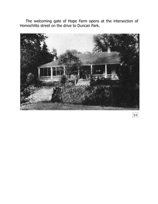 54
The welcoming gate of Hope Farm opens at the intersection of
Homochitto street on the drive to Duncan Park.
 