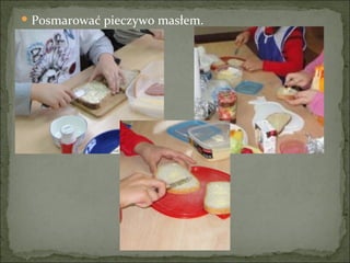 Posmarować pieczywo masłem. 