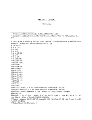 RENATO C. CORONA
Chief Justice

Designated as additional member per Raffle dated September 12, 2011.
 
Designated as additional member of the Third Division per Special Order No. 1028 dated June 21,
2011.
[1]
Rollo,pp. 68-76. Penned by Associate Justice Agustin S. Dizon and concurred in by Associate Justice
Amelita G. Tolentino and Associate Justice Lucenito N. Tagle.
[2]
Id. at 80-81.
[3]
Id. at 77-79.
[4]
Id. at 69.
[5]
Id. at 82.
[6]
Id. at 102-114.
[7]
Id. at 99.
[8]
Id. at 127.
[9]
Id. at 116-126.
[10]
Id. at 171-173.
[11]
Id. at 168-192.
[12]
Id. at 196.
[13]
Id. at 193-194.
[14]
Id. at 195-213.
[15]
Id. at 77-79.
[16]
Id. at 214-229.
[17]
Id. at 541-561.
[18]
Id. at 573-585.
[19]
Id. at 589-591.
[20]
Id. at 592-613.
[21]
Id. at 38.
[22]
Id. at 623-657.
[23]
Id. at 635.
[24]
Modesto v. Urbina, G.R. No. 189859, October 18, 2010, 633 SCRA 383, 391.
[25]
Magno v. Francisco, G.R. No. 168959, March 25, 2010, 616 SCRA 402, 414.
[26]
Modesto v. Urbina, supra note 24, citing Ontimare, Jr. v. Elep, 515 Phil. 237 (2006).
[27]
Rollo,p. 75.
[28]
Velarde v. Social Justice Society, G.R. No. 159357, April 28, 2004, 428 SCRA 283, 307,
citing Madrid v. Court of Appeals, 388 Phil. 366 (2000).
[29]
Salazar v. de Leon, G.R. No. 127965, January 20, 2009, 576 SCRA 447, 462, citing Perez v. Cruz,452
Phil. 597, 607 (2003).
[30]
Rules of Court, Rule 133, Section 5.
 