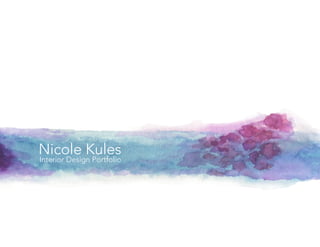 Nicole Kules
Interior Design Portfolio
 