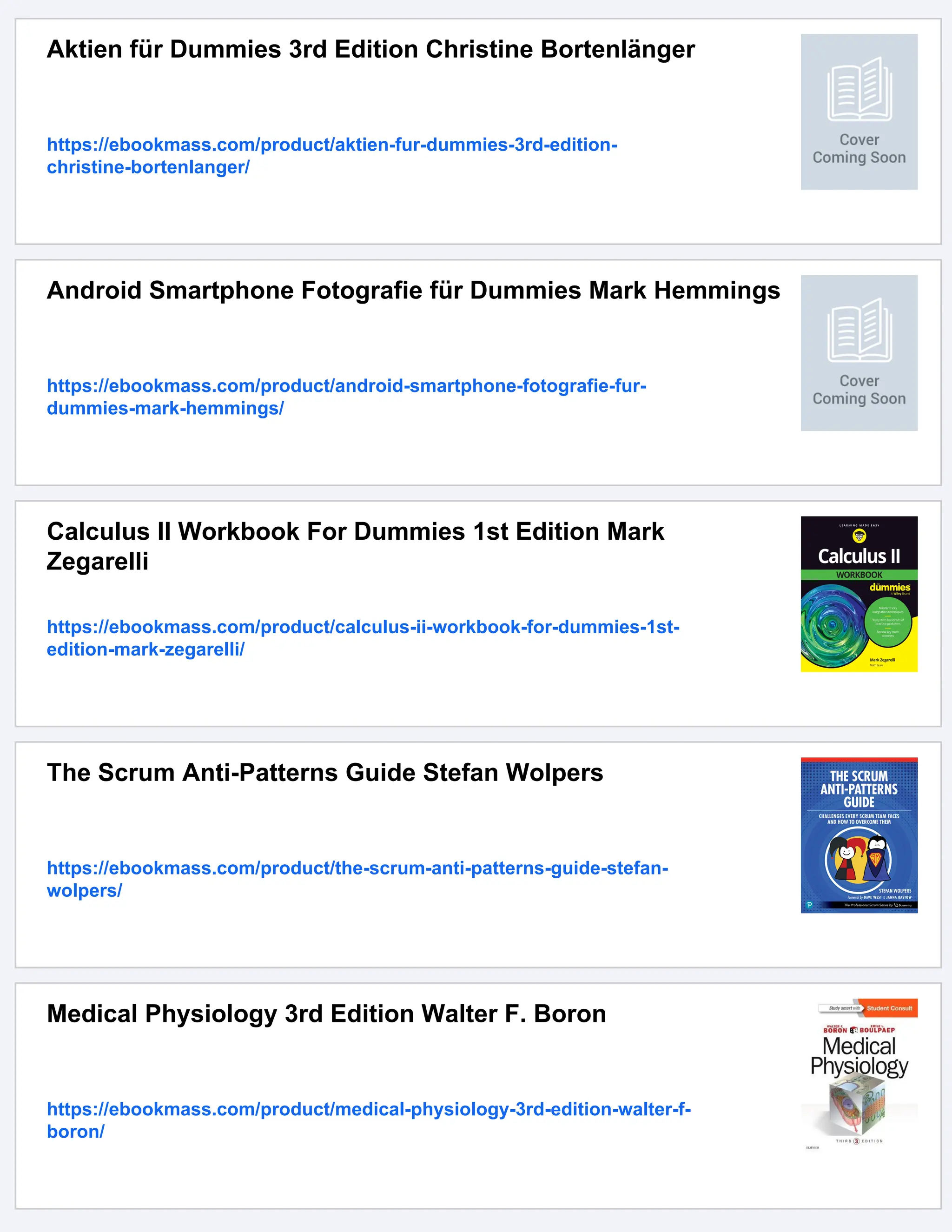 Aktien für Dummies 3rd Edition Christine Bortenlänger
https://ebookmass.com/product/aktien-fur-dummies-3rd-edition-
christine-bortenlanger/
Android Smartphone Fotografie für Dummies Mark Hemmings
https://ebookmass.com/product/android-smartphone-fotografie-fur-
dummies-mark-hemmings/
Calculus II Workbook For Dummies 1st Edition Mark
Zegarelli
https://ebookmass.com/product/calculus-ii-workbook-for-dummies-1st-
edition-mark-zegarelli/
The Scrum Anti-Patterns Guide Stefan Wolpers
https://ebookmass.com/product/the-scrum-anti-patterns-guide-stefan-
wolpers/
Medical Physiology 3rd Edition Walter F. Boron
https://ebookmass.com/product/medical-physiology-3rd-edition-walter-f-
boron/
 