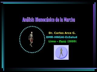 Dr. Carlos Arce G.
DMR-HNGAI-EsSalud
 Lima – Perú (2009)
 