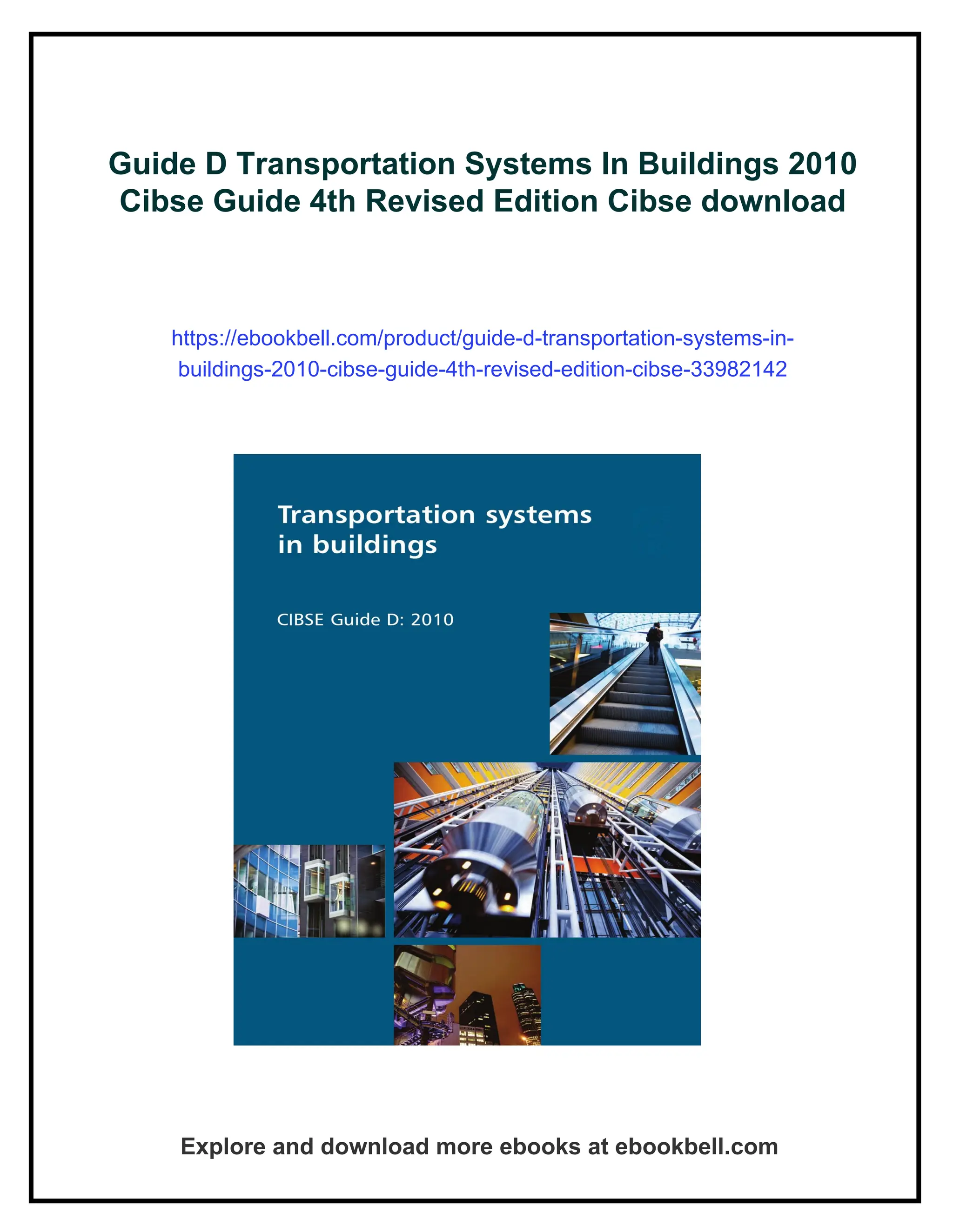 Guide D Transportation Systems In Buildings 2010
Cibse Guide 4th Revised Edition Cibse download
https://ebookbell.com/product/guide-d-transportation-systems-in-
buildings-2010-cibse-guide-4th-revised-edition-cibse-33982142
Explore and download more ebooks at ebookbell.com
 