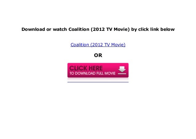 Watch Coalition 2012 Tv Movie Full Movie Download Free In 720p
