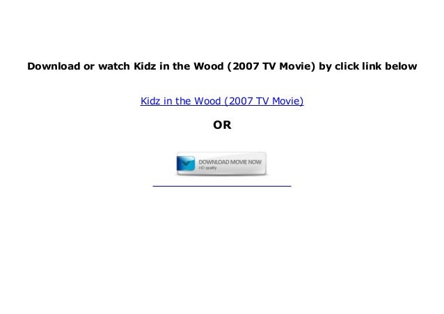 Featured image of post Kidz In The Wood Movie : Share this movie with your friends on social media.