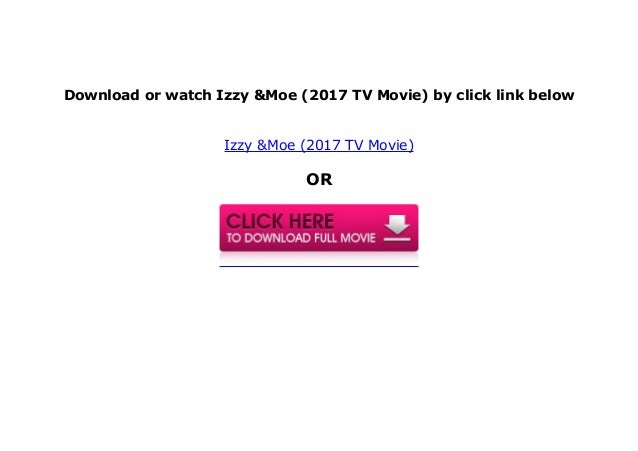 Watch Izzy Moe 2017 Tv Movie Full M O V I E Stream slideshare