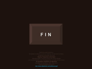 Textos de autor anónimo,  de amplia circulación previa en internet, en diversos formatos. Imágenes extraídas de la red Música: Footprints on the Sand Montaje gráfico original cortesía de Carlos Rangel con reconocimiento a los investigadores y a l autor de los textos. Se agradece respetarlo sin alteración Santiago de Querétaro, Mex. May.2010 [email_address] http://www.slideshare.net/carlitosrangel/ v 