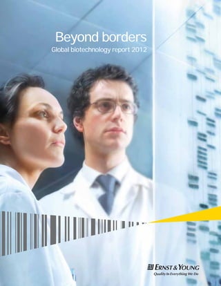 Beyond borders
Global biotechnology report 2012
 