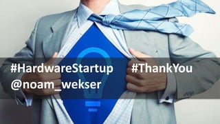 #HardwareStartup #ThankYou
@noam_wekser