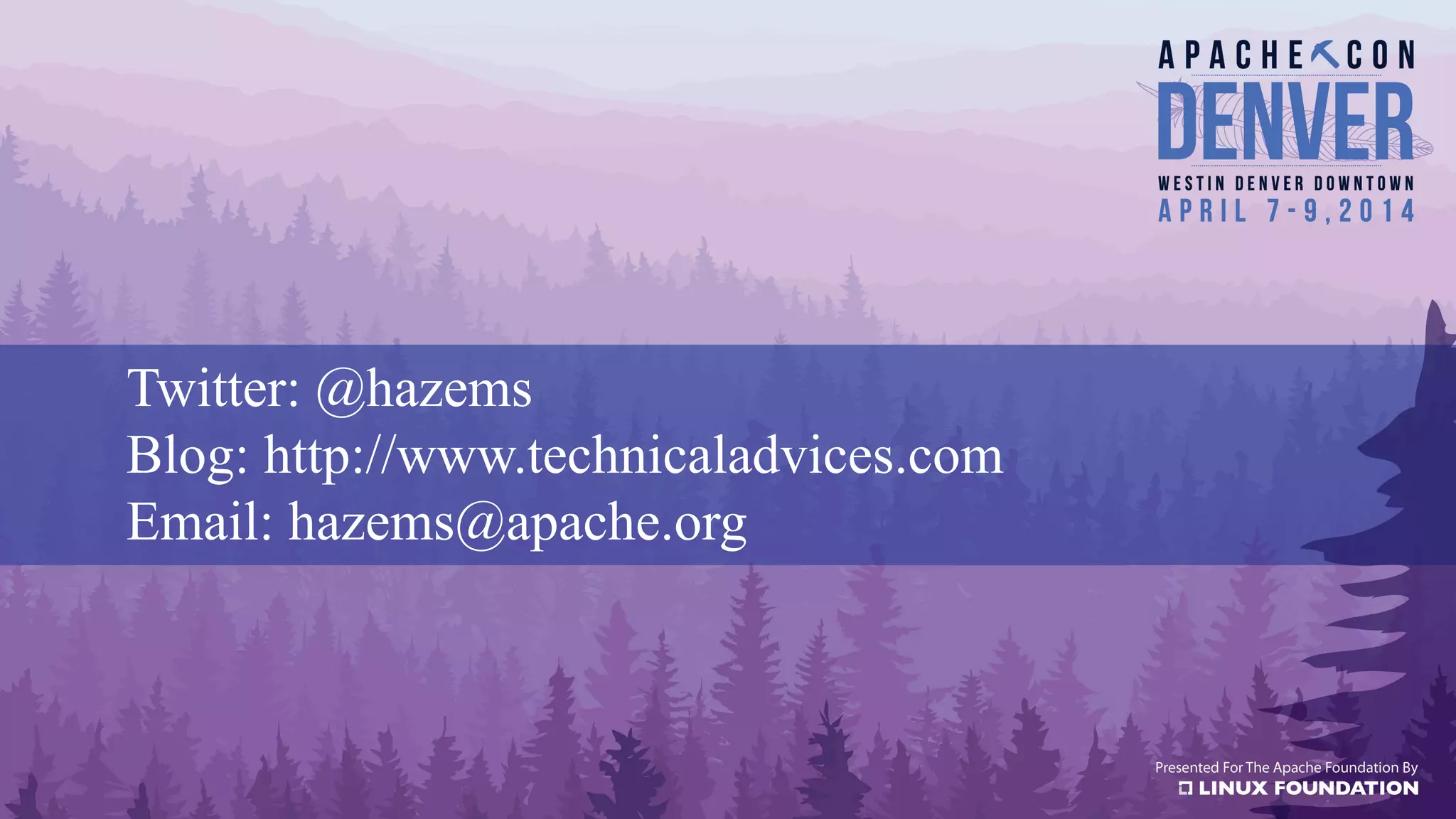 Twitter: @hazems
Blog: http://www.technicaladvices.com
Email: hazems@apache.org
 