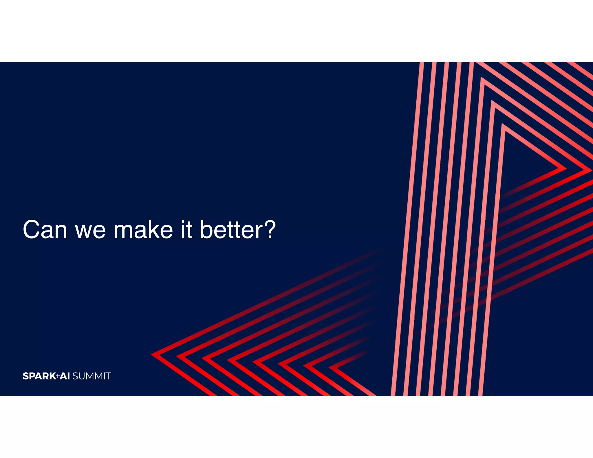 Can we make it better?
 