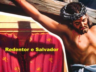 Redentor e Salvador
 