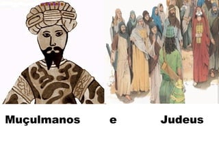 Muçulmanos e Judeus
 