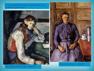 Noi amb armilla vermella.  1890-95 Dona amb cafetera .  1890-95 Els personatges de Cézanne experimenten una estilització g...