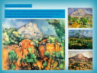 Muntanya de Sainte-Victorie   Als voltants d’Aix s’aixeca majestuosament la muntanya de Sainte-Victoire.  Els seus mil met...
