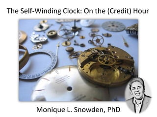 The Self-Winding Clock: On the (Credit) Hour
Monique L. Snowden, PhD
 