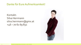 Danke für Eure Aufmerksamkeit!
Erfolgreich EU Anträge schreiben: Silva Herrmann, 25. Jänner 2016, Wien15
Kontakt:
Silva Herrmann
silva.herrmann@gmx.at
+46 – 70 61 69 832
 