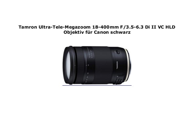 Tamron Ultra Tele Megazoom 18 400mm F 3 5 6 3 Di Ii Vc Hld Objektiv F Tamron Ultra Tele Megazoom 18 400mm F 3 5 6 3 Di Ii Vc Hld Objektiv F
