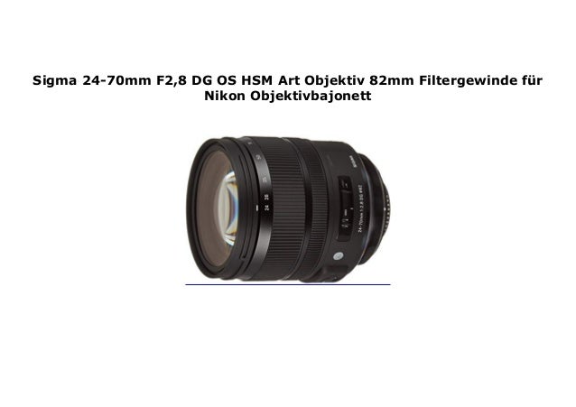 Sigma 24 70mm F2 8 Dg Os Hsm Art Objektiv mm Filtergewinde F R Niko