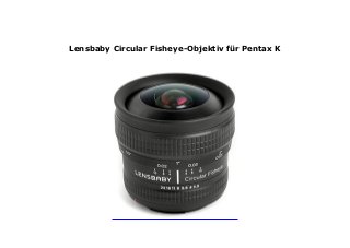 Lensbaby Circular Fisheye-Objektiv für Pentax K
 
