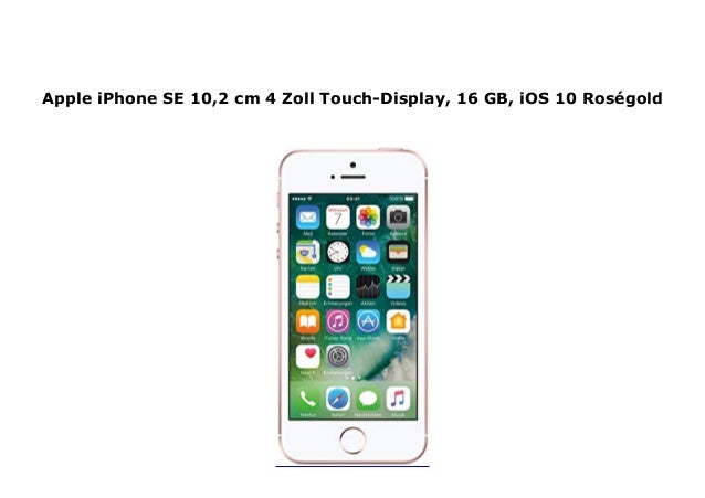 Apple Iphone Se 10 2 Cm 4 Zoll Touch Display 16 Gb Ios 10 Ros Apple Iphone Se 10 2 Cm 4 Zoll Touch Display 16 Gb Ios 10 Ros