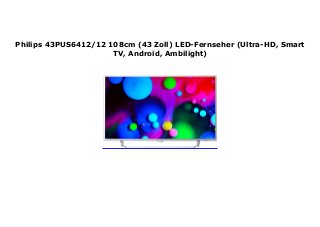 Philips 43PUS6412/12 108cm (43 Zoll) LED-Fernseher (Ultra-HD, Smart
TV, Android, Ambilight)
 