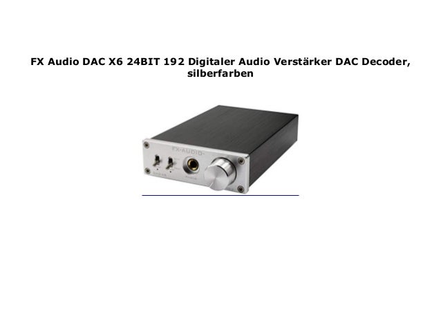 Fx Audio Dac X6 24bit 192 Digitaler Audio Verst Rker Dac Decoder Sil Fx Audio Dac X6 24bit 192 Digitaler Audio Verst Rker Dac Decoder Sil