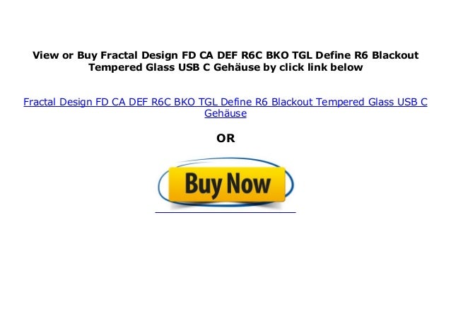 Fractal Design Fd Ca Def R6c Bko Tgl Define R6 Blackout Tempered Glas Fractal Design Fd Ca Def R6c Bko Tgl Define R6 Blackout Tempered Glas