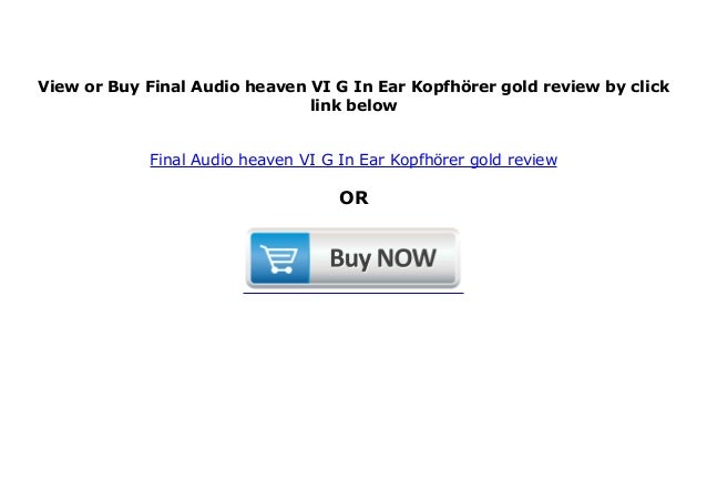 Final Audio Heaven Vi G In Ear Kopfh Rer Gold Review Final Audio Heaven Vi G In Ear Kopfh Rer Gold Review
