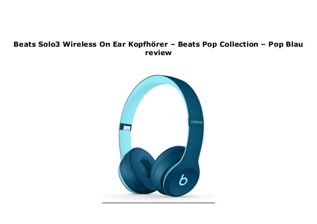 beats solo 3 wireless pop collection review