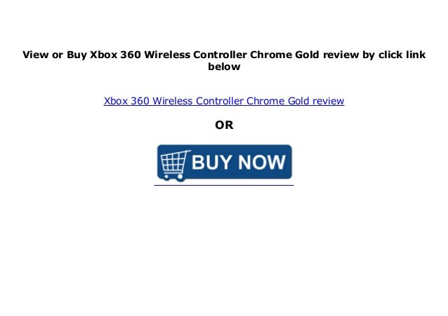 Xbox 360 Wireless Controller Chrome Gold Review
