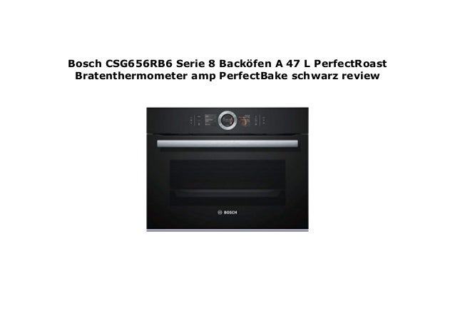 Bosch Csg656rb6 Serie 8 Back Fen A 47 L Perfectroast Bratenth