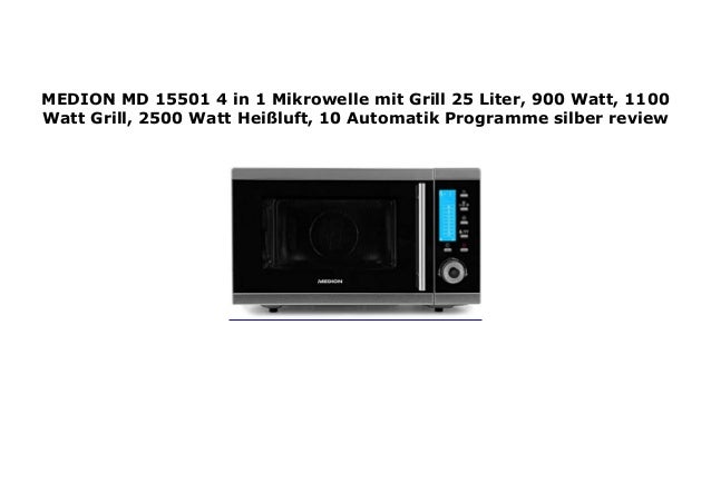 Medion Mikrowelle 4 In 1 Bedienungsanleitung MEDION MD 15501 4 in 1 Mikrowelle mit Grill 25 Liter, 900 Watt, 1100