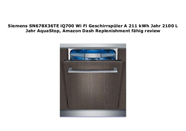 Siemens Geschirrspüler Automatic 3 In 1 Gebrauchsanleitung Siemens SN678X36TE iQ700 Wi Fi Geschirrsp ler A 211 kWh Jahr 2100 L