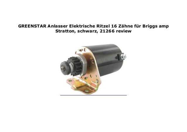 https://image.slidesharecdn.com/16a5f9f7925-190429134115/95/greenstar-anlasser-elektrische-ritzel-16zhne-fr-briggs-amp-stratton-schwarz-21266-review-1-638.jpg