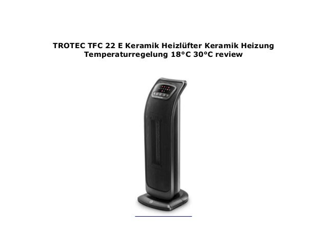 30/°C TROTEC TFC 22 E Keramik-Heizl/üfter Keramik-Heizung Temperaturregelung 18/°C