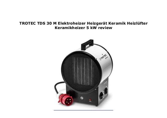 TROTEC TDS 10 M Elektroheizer Heizgerät Keramik Heizlüfter Keramikheizer 2 kW