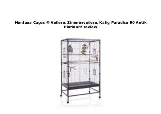 Montana Cages � Voliere, Zimmervoliere, K�fig Paradiso 90 Antik P…