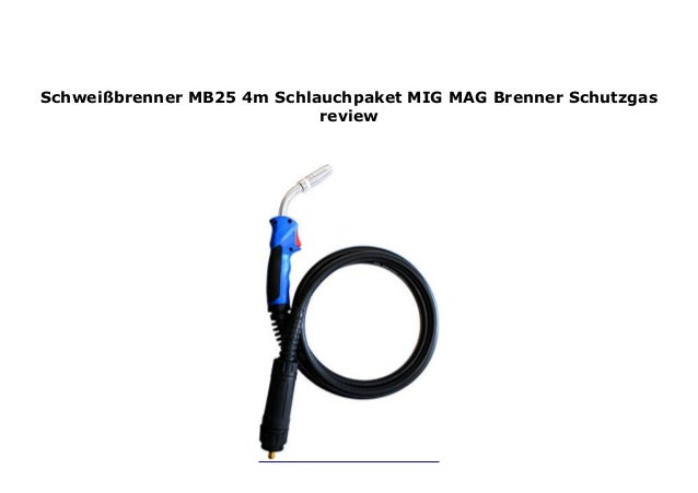 Schwei brenner MB25 4m Schlauchpaket MIG MAG Brenner Schutzgas review